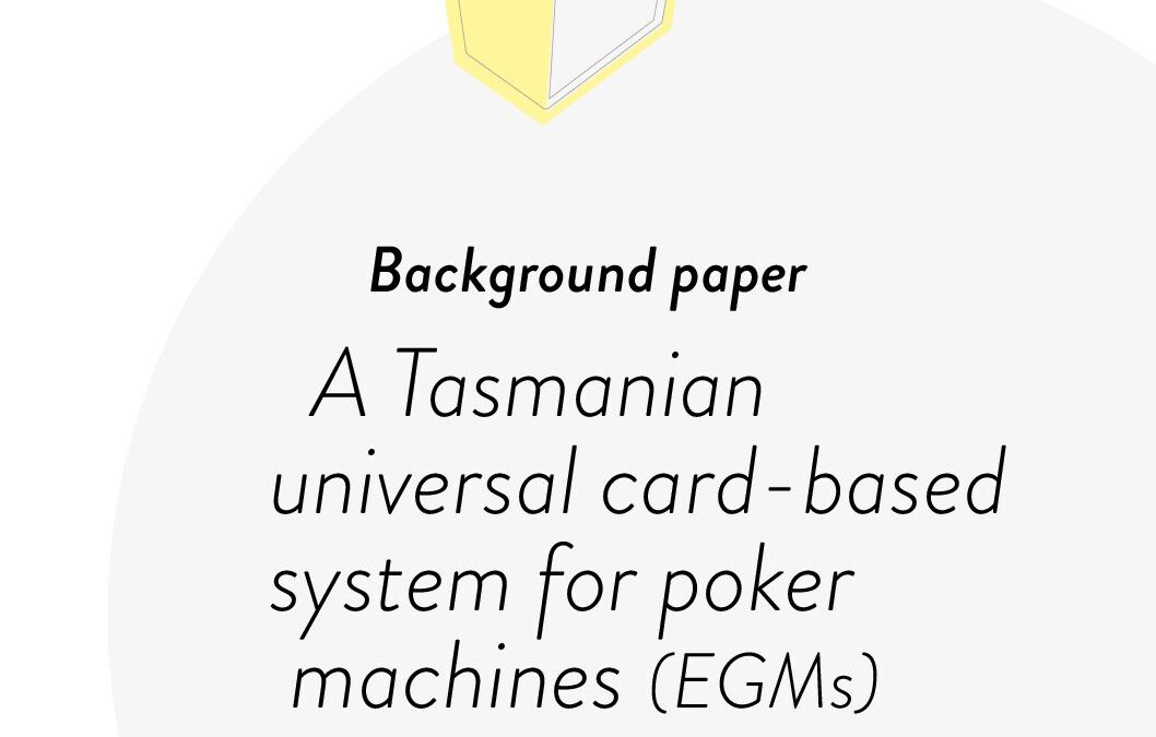 Background Briefing Paper – A Tasmanian universal card-based system for poker machines